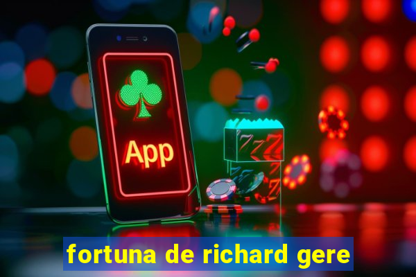 fortuna de richard gere